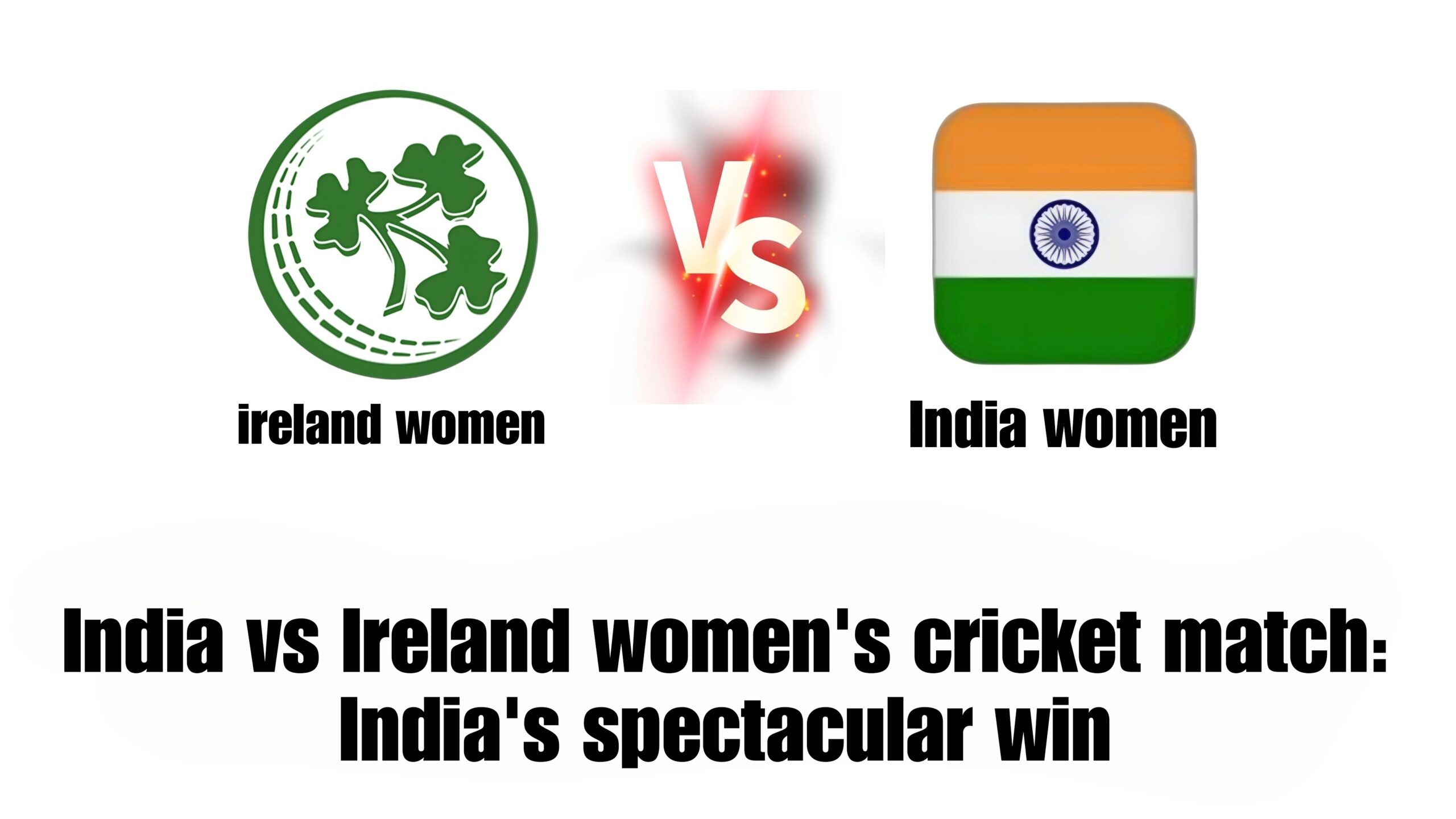 India vs Ireland women's cricket match: India's spectacular win