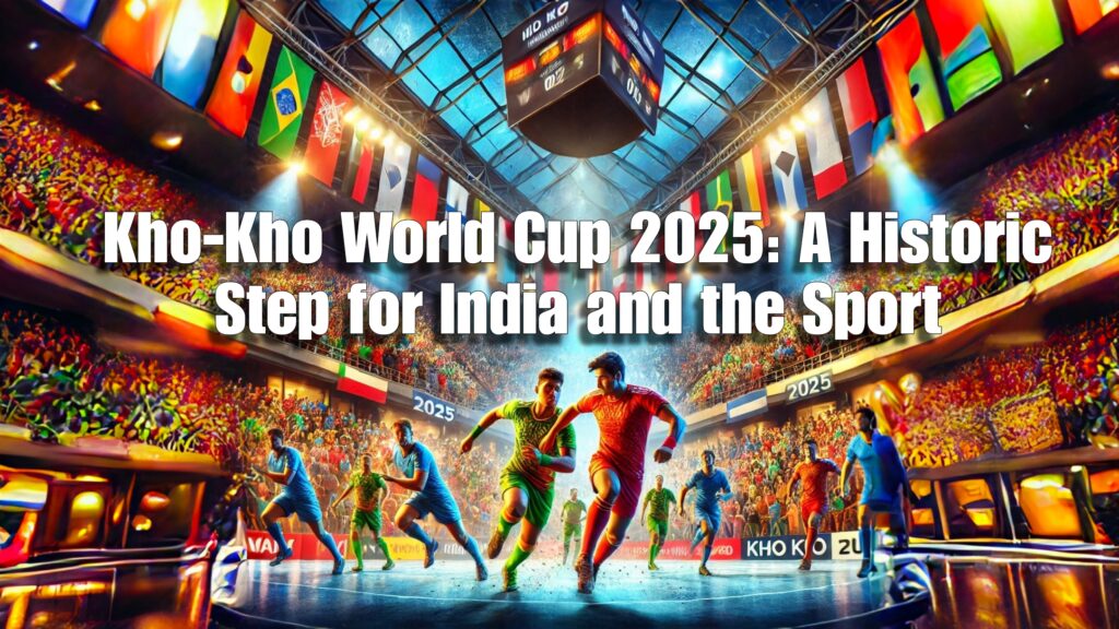 Kho-Kho World Cup 2025: A Historic Step for India and the Sport